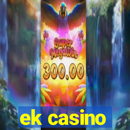 ek casino