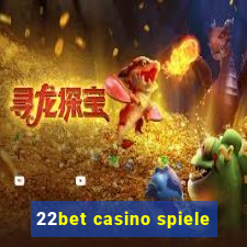 22bet casino spiele