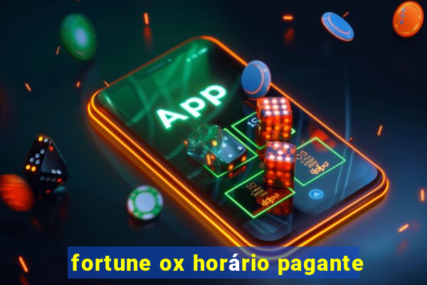 fortune ox horário pagante