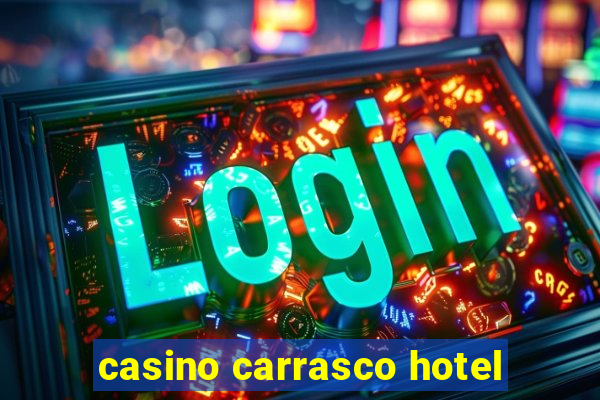 casino carrasco hotel