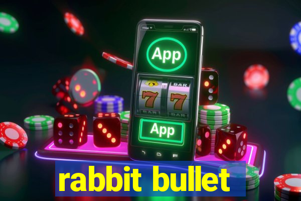 rabbit bullet