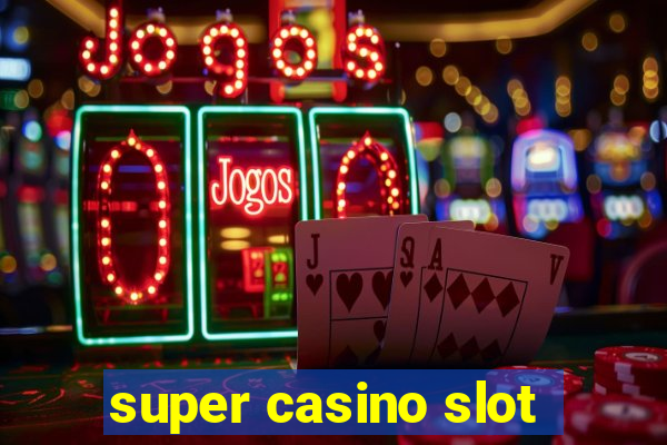 super casino slot