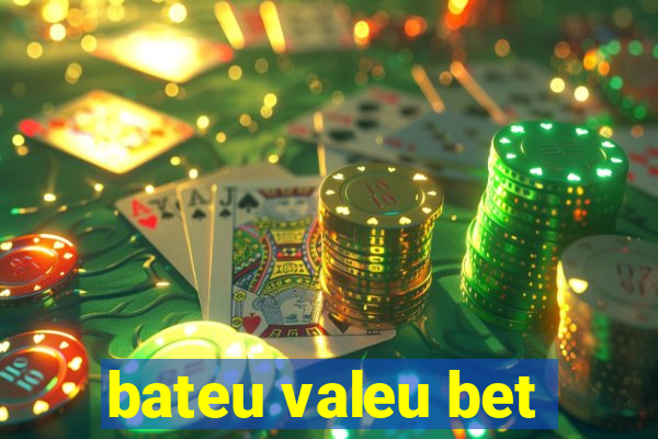 bateu valeu bet