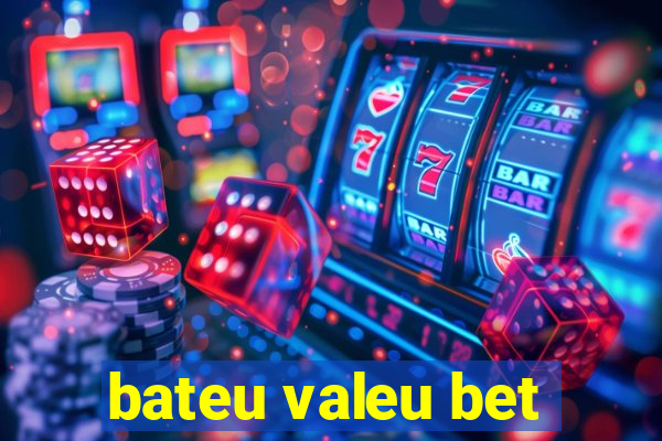 bateu valeu bet