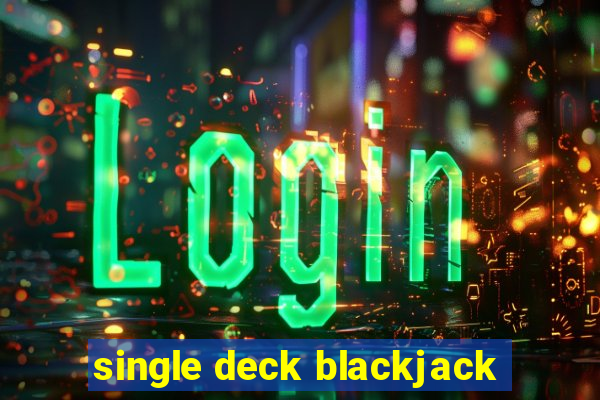 single deck blackjack