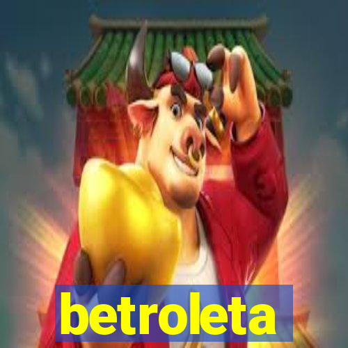 betroleta