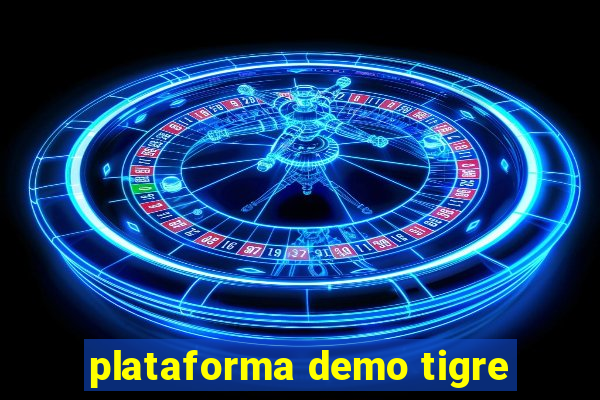 plataforma demo tigre