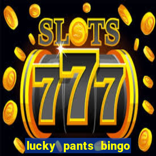 lucky pants bingo welcome bonus