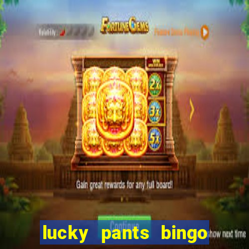 lucky pants bingo welcome bonus