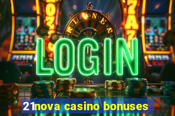 21nova casino bonuses