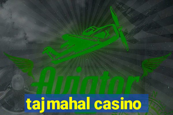 tajmahal casino