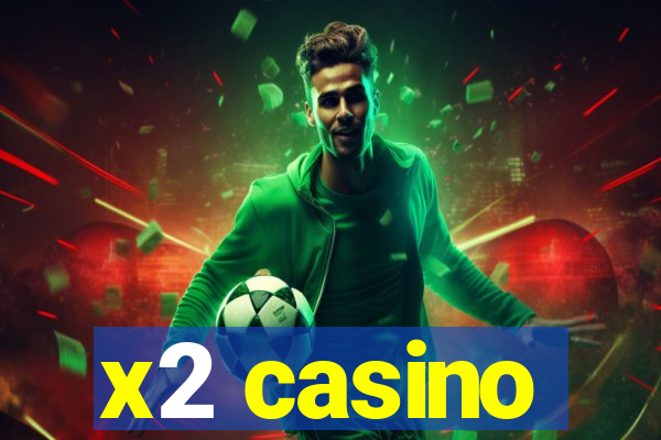 x2 casino