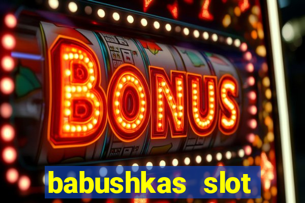 babushkas slot soldi veri