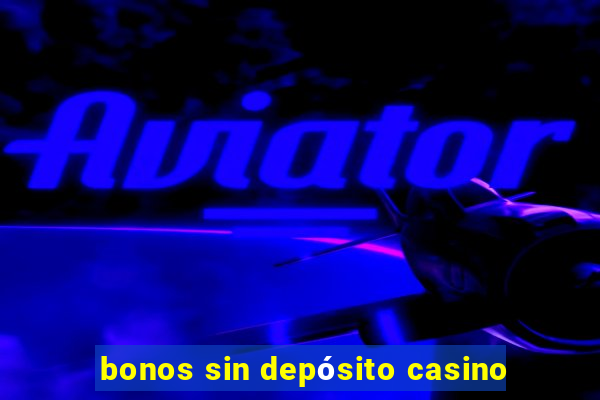 bonos sin depósito casino