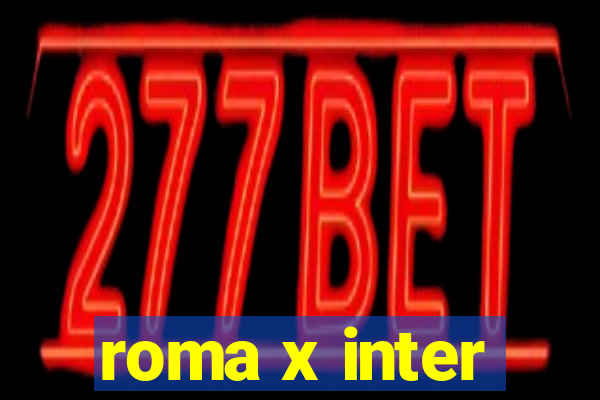 roma x inter