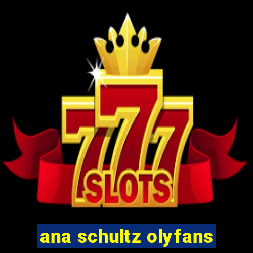 ana schultz olyfans