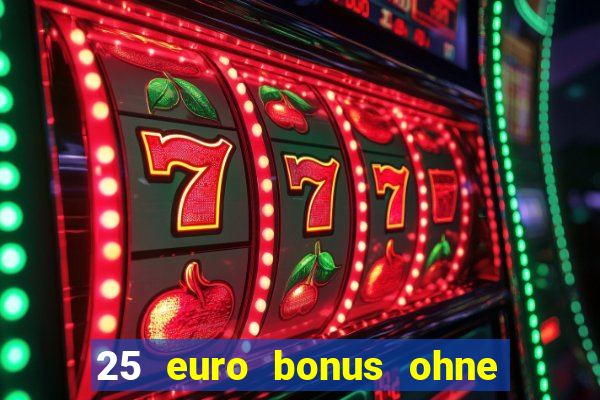 25 euro bonus ohne einzahlung casino 2024