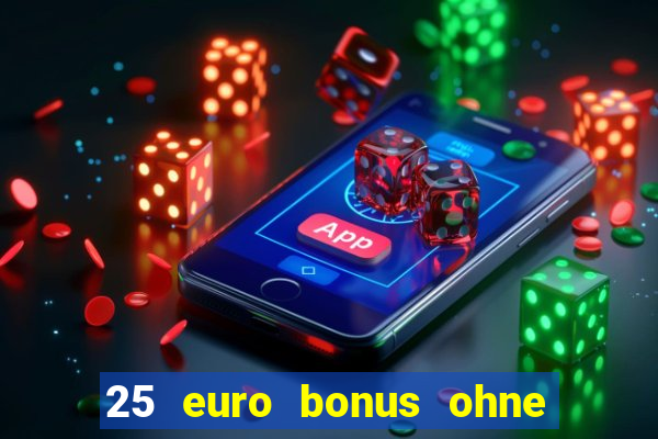 25 euro bonus ohne einzahlung casino 2024