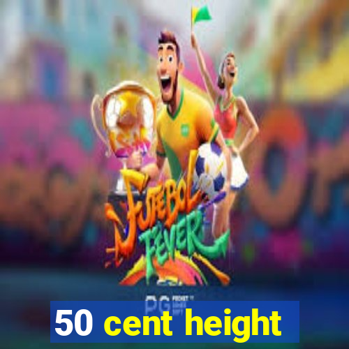 50 cent height