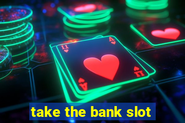 take the bank slot