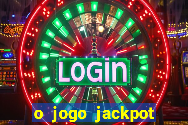 o jogo jackpot paga mesmo