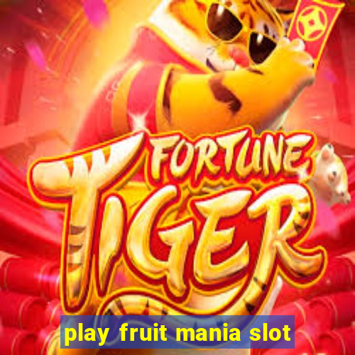 play fruit mania slot