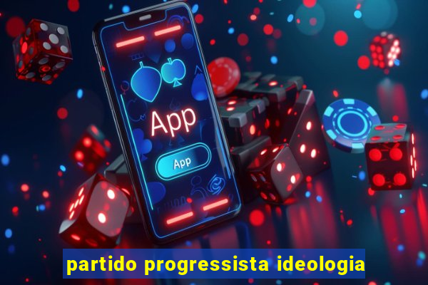 partido progressista ideologia