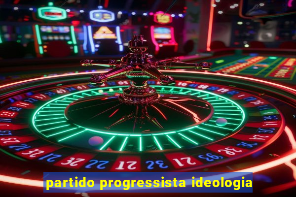 partido progressista ideologia