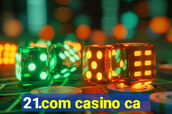 21.com casino ca