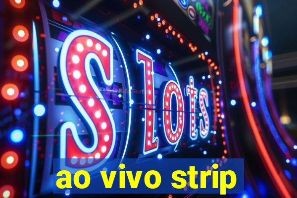 ao vivo strip