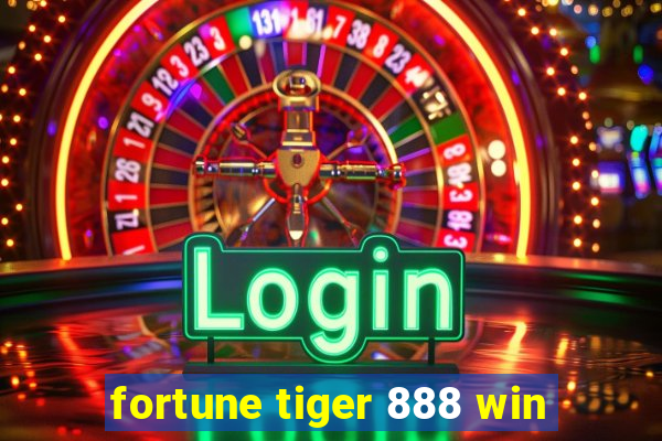 fortune tiger 888 win