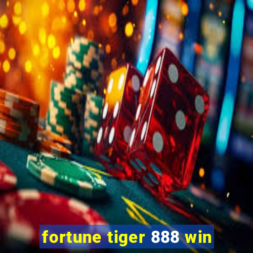 fortune tiger 888 win