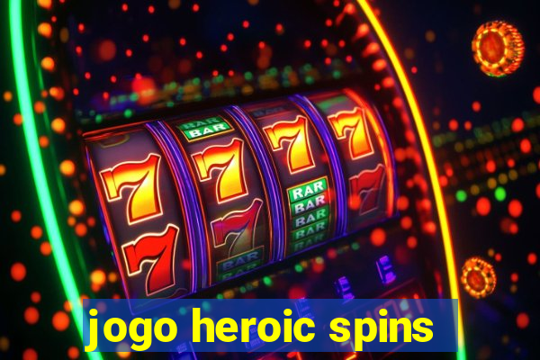 jogo heroic spins