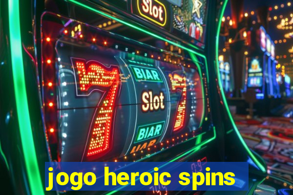 jogo heroic spins