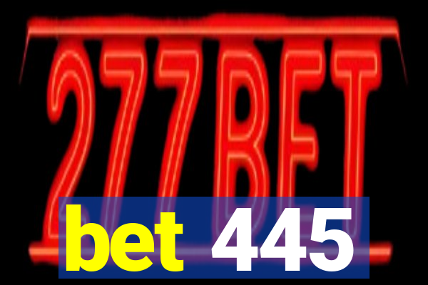 bet 445