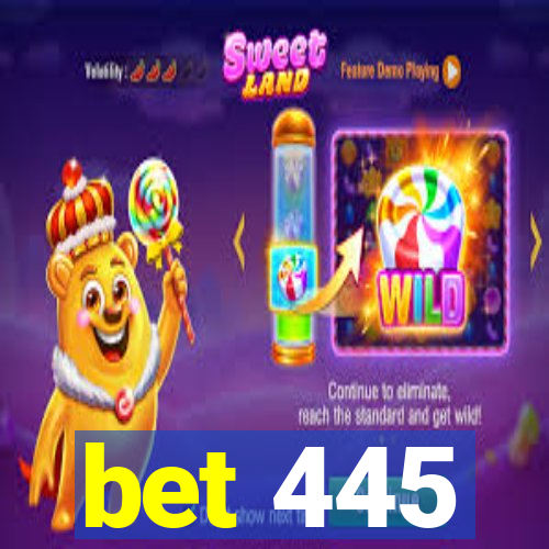 bet 445