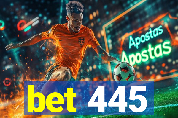 bet 445