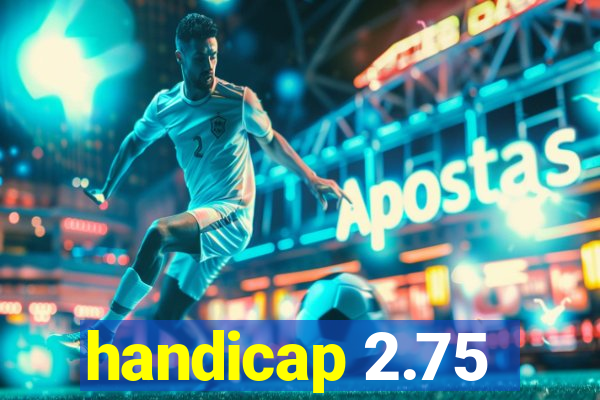 handicap 2.75