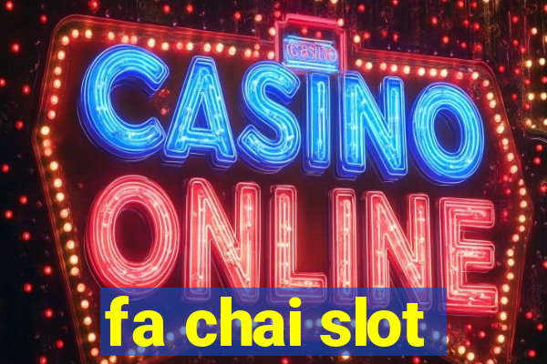 fa chai slot