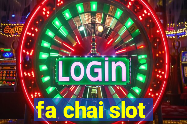 fa chai slot