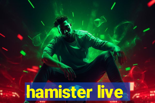 hamister live