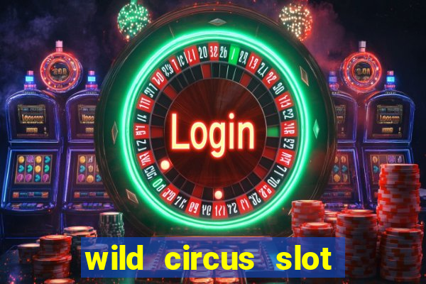 wild circus slot free play