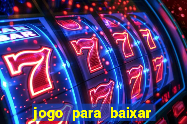 jogo para baixar para ganhar dinheiro