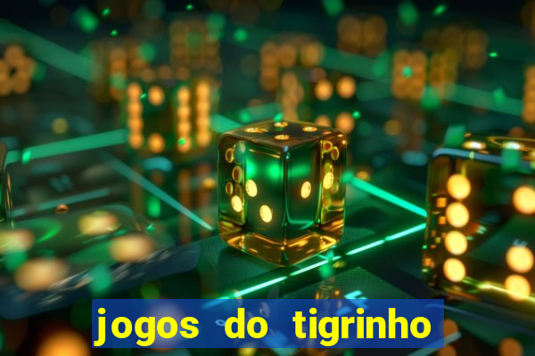 jogos do tigrinho que dá b?nus