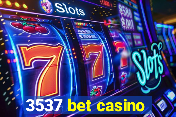 3537 bet casino