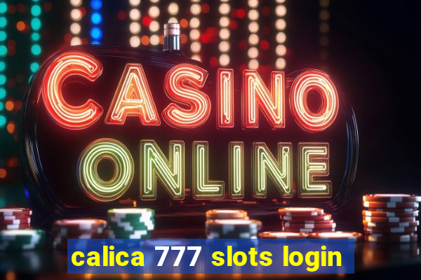 calica 777 slots login