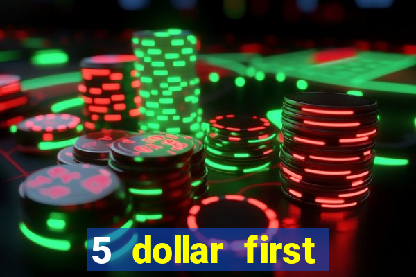 5 dollar first deposit casino