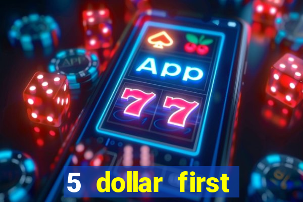 5 dollar first deposit casino