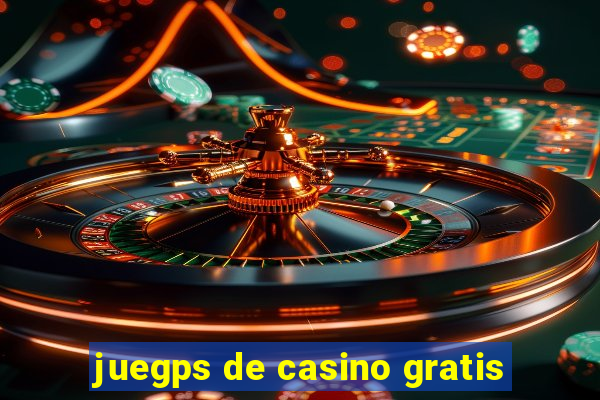 juegps de casino gratis