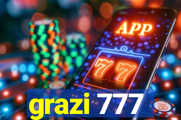 grazi 777